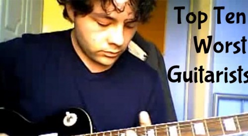 Top Ten Worst Guitarists